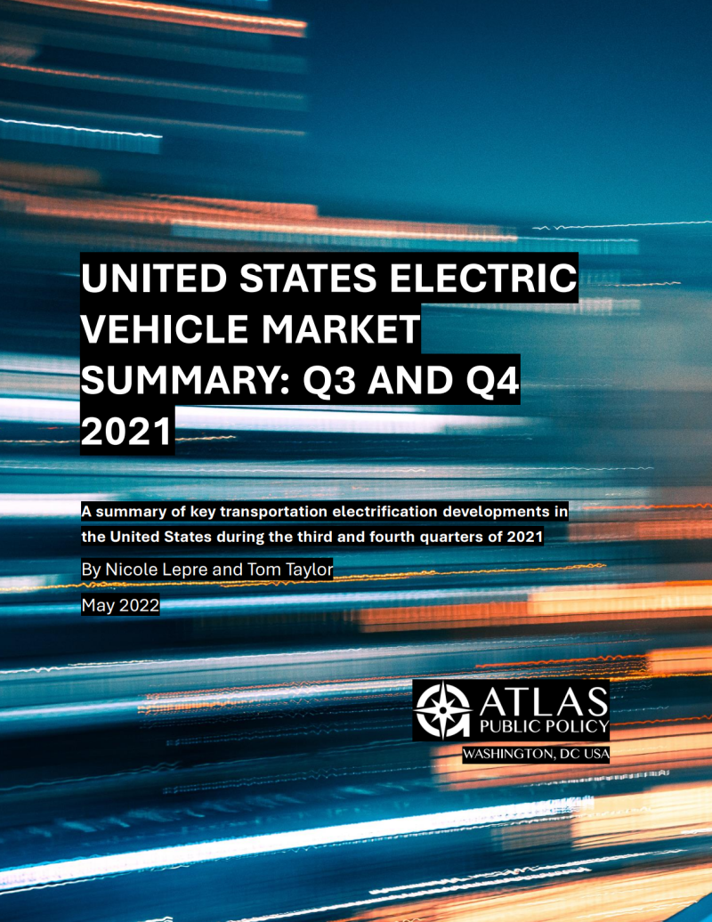 United States Electric Vehicle Market Summary Q3 and Q4 2021 Atlas